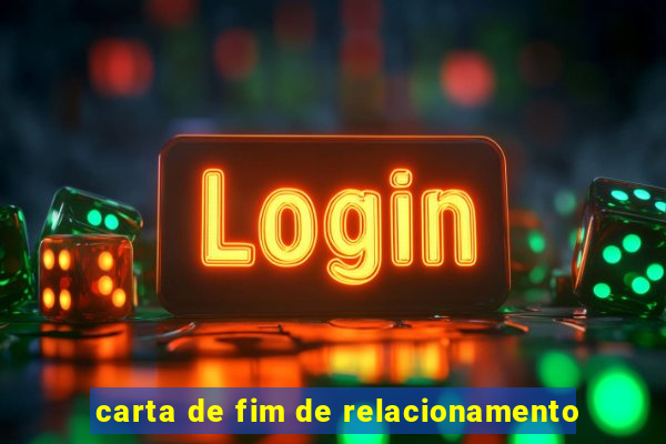 carta de fim de relacionamento